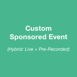 Custom Sponsored Event (Hybrid: Live + Pre-Recorded)