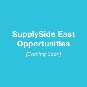 SupplySide East Opportunities (Coming Soon)