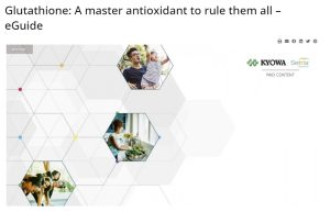 Glutathione: A master antioxidant to rule them all – eGuide
